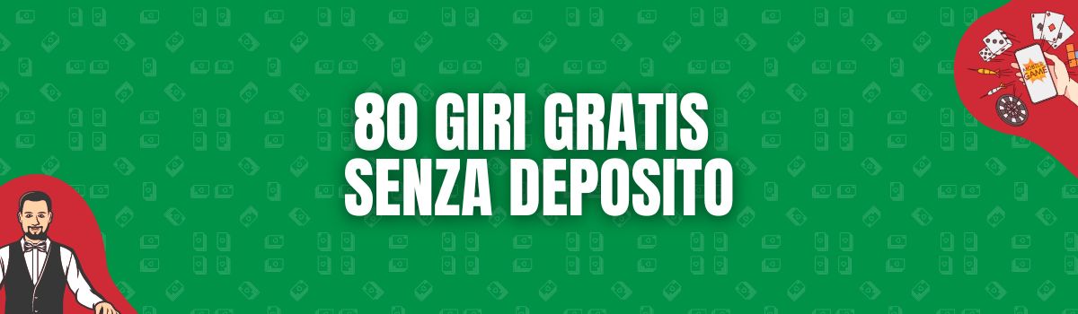 80 giri gratis senza deposito