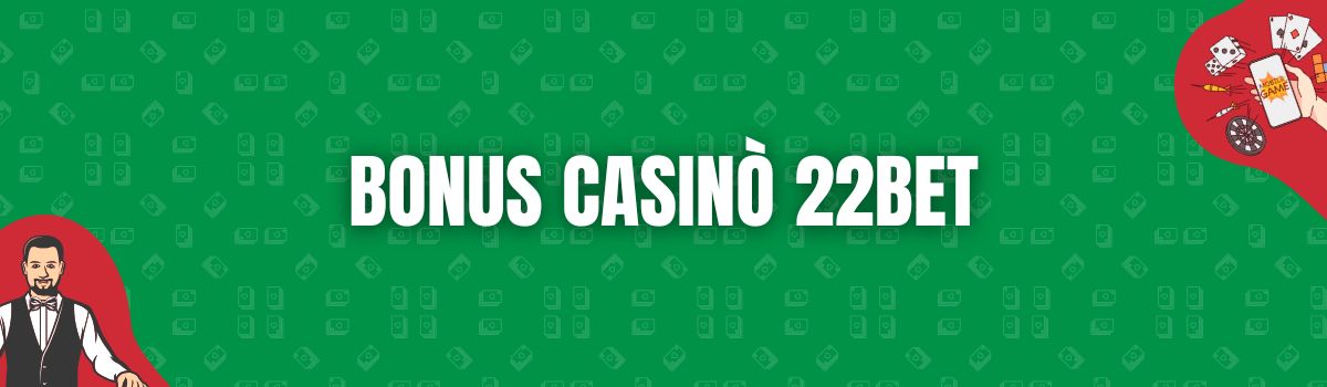 Bonus casinò 22BET