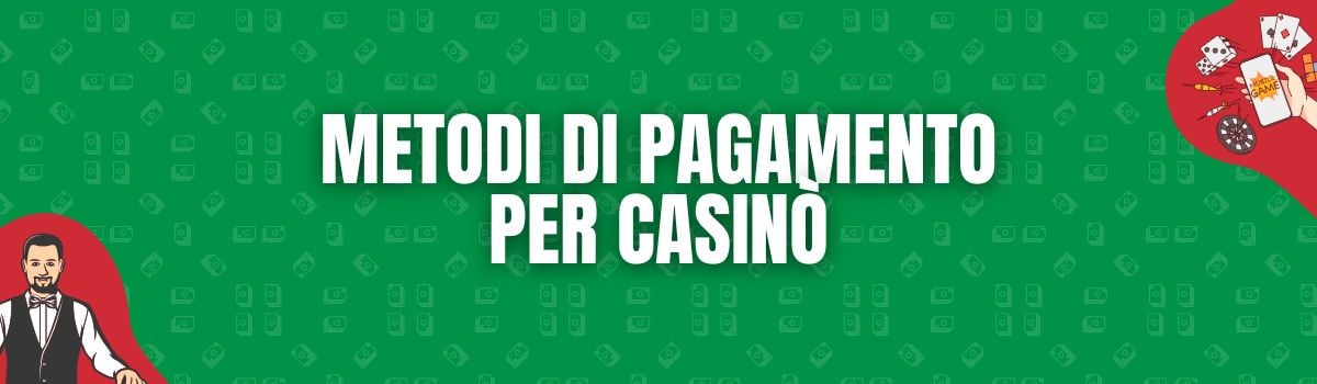 Metodi di pagamento per casinò